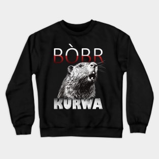 Bòbr Bober Kurwa Beaver Meme Crewneck Sweatshirt